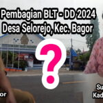 Pembagian BLT – DD tahun 2024, Desa Selorejo, Kecamatan Bagor, diduga “RUWET”