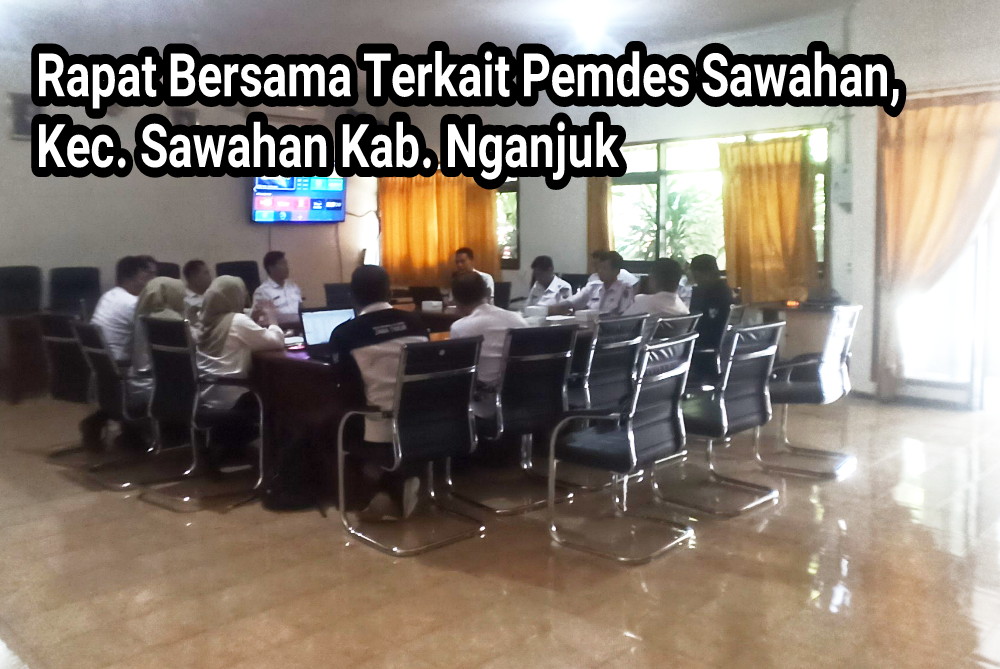 “Audit Tujuan Tertentu”, Untuk Pemdes Sawahan, Kecamatan Sawahan, Kabupaten Nganjuk.