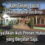 Kades Genjeng, Lausin : Saya Akan ikuti Proses Hukum yang Berjalan Saja.